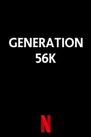 თაობა 56K  / taoba 56K  / GENERATION 56K (2021)